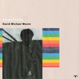 David Michael Moore: Adagio Fishing